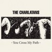 charlatans_cross_my_path